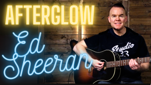 How to Play Afterglow by Ed Sheeran