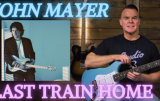 Last Train Home John Mayer Guitar Lesson