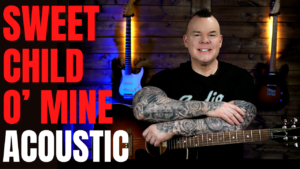 HOW TO PLAY SWEET CHILD O MINE ON ACOUSTIC GUITAR